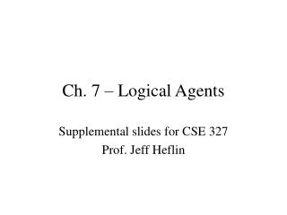 Ch. 7 – Logical Agents