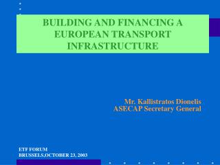 BUILDING AND FINANCING A EUROPEAN TRANSPORT INFRASTRUCTURE