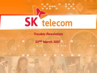 Trouble Resolution 22 ND March 2007