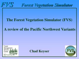 The Forest Vegetation Simulator (FVS) A review of the Pacific Northwest Variants