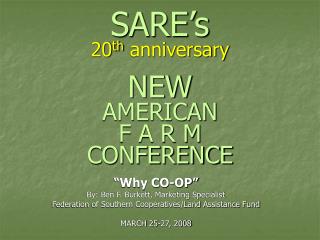 SARE’s 20 th anniversary NEW AMERICAN F A R M CONFERENCE