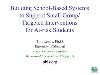 Building School-Based Systems to Support Small Group/ Targeted Interventions for At-risk Students