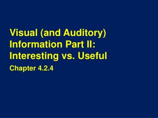 Visual (and Auditory) Information Part II: Interesting vs. Useful