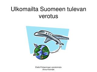 Ulkomailta Suomeen tulevan verotus