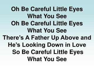 Oh Be Careful Little Eyes