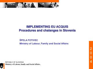 IMPLEMENTING EU ACQUIS Procedures and chalanges in Slovenia