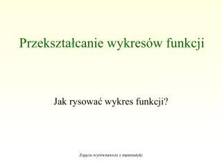 Przekształcanie wykresów funkcji