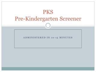 PKS Pre-Kindergarten Screener