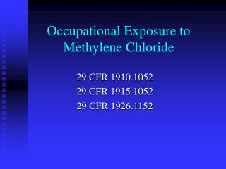 Occupational Exposure to Methylene Chloride