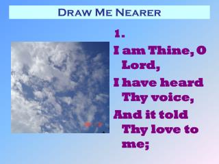 Draw Me Nearer