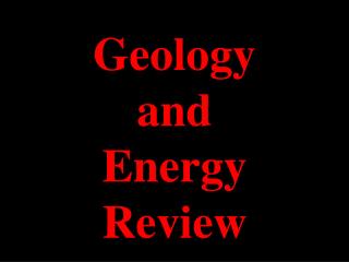 Geology and Energy Review