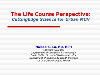 The Life Course Perspective: CuttingEdge Science for Urban MCH