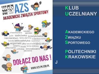 K LUB 	 U CZELNIANY	 A KADEMICKIEGO Z WIĄZKU S PORTOWEGO P OLITECHNIKI 	 K RAKOWSKIEJ