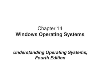 Chapter 14 Windows Operating System s