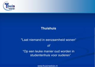 Thuishuis &quot;Laat niemand in eenzaamheid wonen“ of