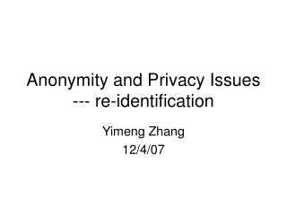 Anonymity and Privacy Issues --- re-identification