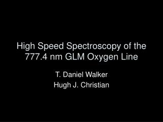 High Speed Spectroscopy of the 777.4 nm GLM Oxygen Line