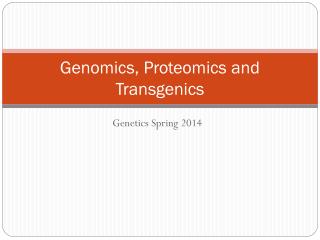 Genomics, Proteomics and Transgenics