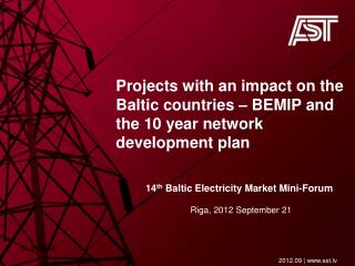 P rojects with an impact on the Baltic countries – BEMIP and the 10 year network development plan