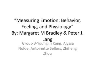 “ Measuring Emotion: Behavior, Feeling, and Physiology ” By: Margaret M Bradley &amp; Peter J. Lang