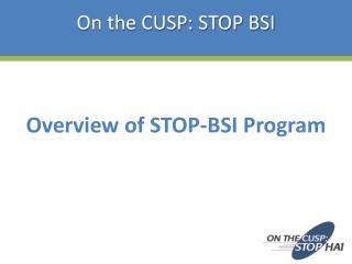 Overview of STOP-BSI Program