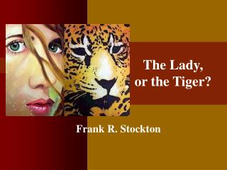 The Lady, or the Tiger?