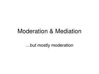 Moderation &amp; Mediation