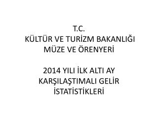 2013-2014 YILI MÜZE ÖRENYERİ GELİRLERİ İLK 6 AY KARŞILAŞTIRMA