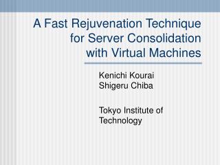 A Fast Rejuvenation Technique for Server Consolidation with Virtual Machines