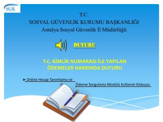 T.C. SOSYAL GÜVENLİK KURUMU BAŞKANLIĞI Antalya Sosyal Güvenlik İl Müdürlüğü