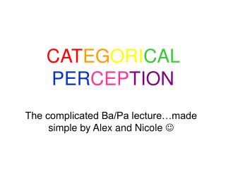 The complicated Ba/Pa lecture…made simple by Alex and Nicole 