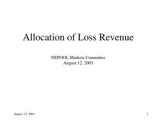 Allocation of Loss Revenue NEPOOL Markets Committee August 12, 2003