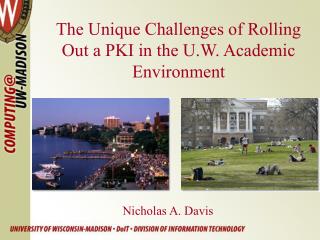The Unique Challenges of Rolling Out a PKI in the U.W. Academic Environment