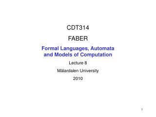 CDT314 FABER Formal Languages, Automata and Models of Computation Lecture 8 Mälardalen University