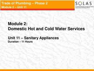 Module 2: Domestic Hot and Cold Water Services Unit 11 – Sanitary Appliances Duration – 11 Hours