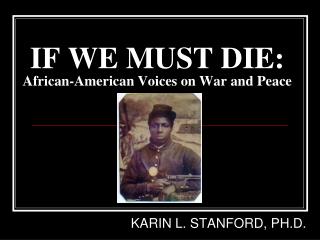 IF WE MUST DIE: African-American Voices on War and Peace