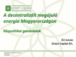 A decentralizált megújuló energia Magyarországon Közpolitikai gondolatok