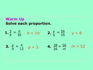 Warm Up Solve each proportion.
