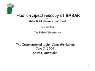 The International Light-Cone Workshop July 7, 2005 Cairns, Australia