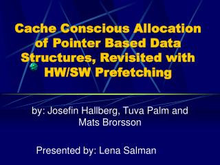 Cache Conscious Allocation of Pointer Based Data Structures, Revisited with HW/SW Prefetching