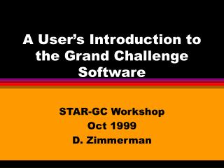A User’s Introduction to the Grand Challenge Software