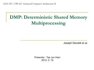 DMP: Deterministic Shared Memory Multiprocessing