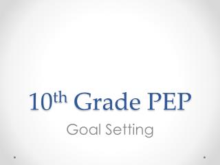 10 th Grade PEP