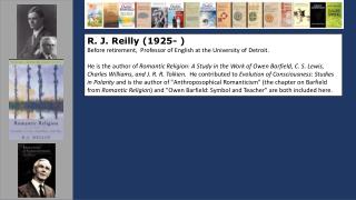 R. J. Reilly (1925- ) Before retirement,  Professor of English at the University of Detroit .