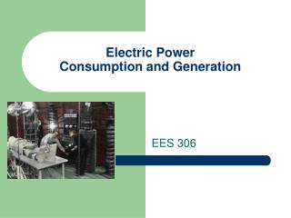 Electric Power Consumption and Generation