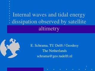 Internal waves and tidal energy dissipation observed by satellite altimetry