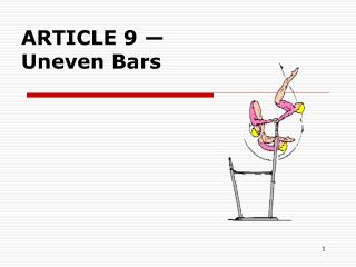 ARTICLE 9 — Uneven Bars