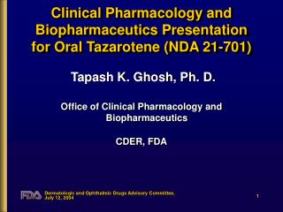 Clinical Pharmacology and Biopharmaceutics Presentation for Oral Tazarotene (NDA 21-701)