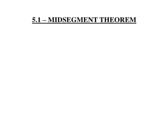 5.1 – MIDSEGMENT THEOREM