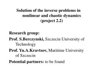Solution of the inverse problems in nonlinear and chaotic dynamics (project 2.2) Research group:
